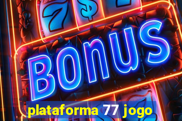 plataforma 77 jogo
